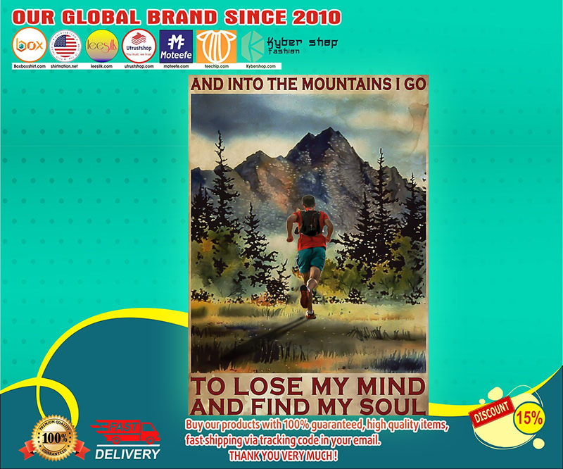 And into the mountains I go to lose my mind and find my soul poster 2 And into the mountains I go to lose my mind and find my soul poster