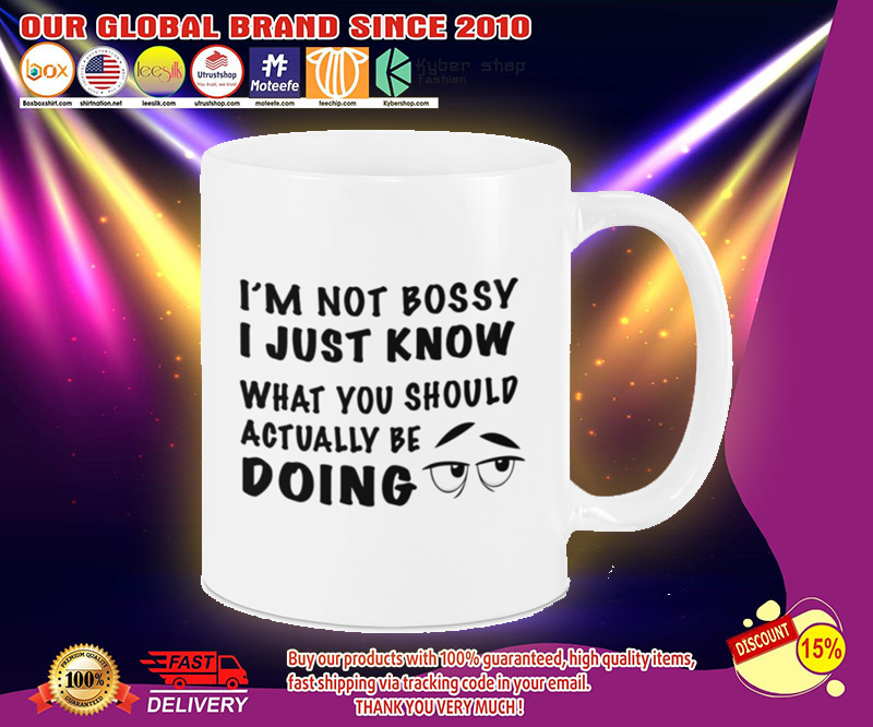 I'm not bossy I just know what you should be doing mug 3 Im not bossy I just know what you should be doing mug