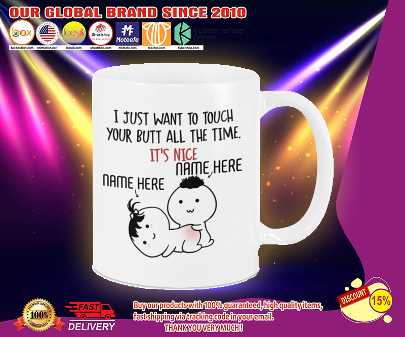 Valentine I just want to touch your butt all the time personalized custom mug 4 Valentine I just want to touch your butt all the time personalized custom mug
