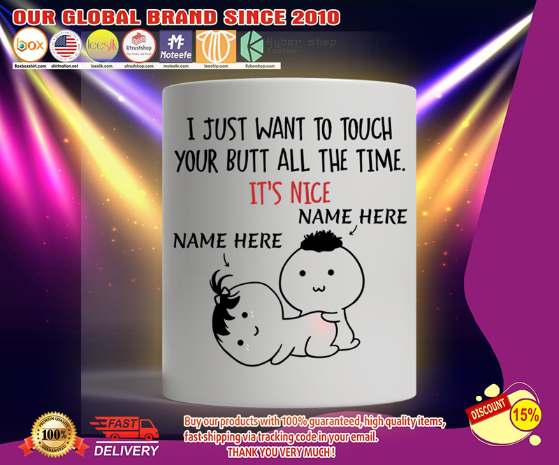 Valentine I just want to touch your butt all the time personalized custom mug 3 Valentine I just want to touch your butt all the time personalized custom mug