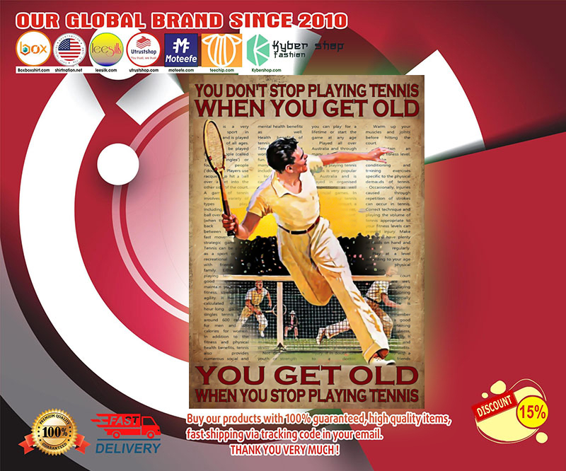 You don't stop playing tennis when you get old poster 2 You don t stop playing tennis when you get old poster