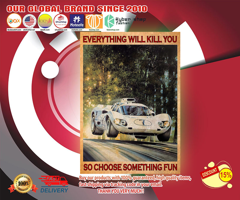 Car everything will kill you so choose something fun poster 4 Car everything will kill you so choose something fun poster