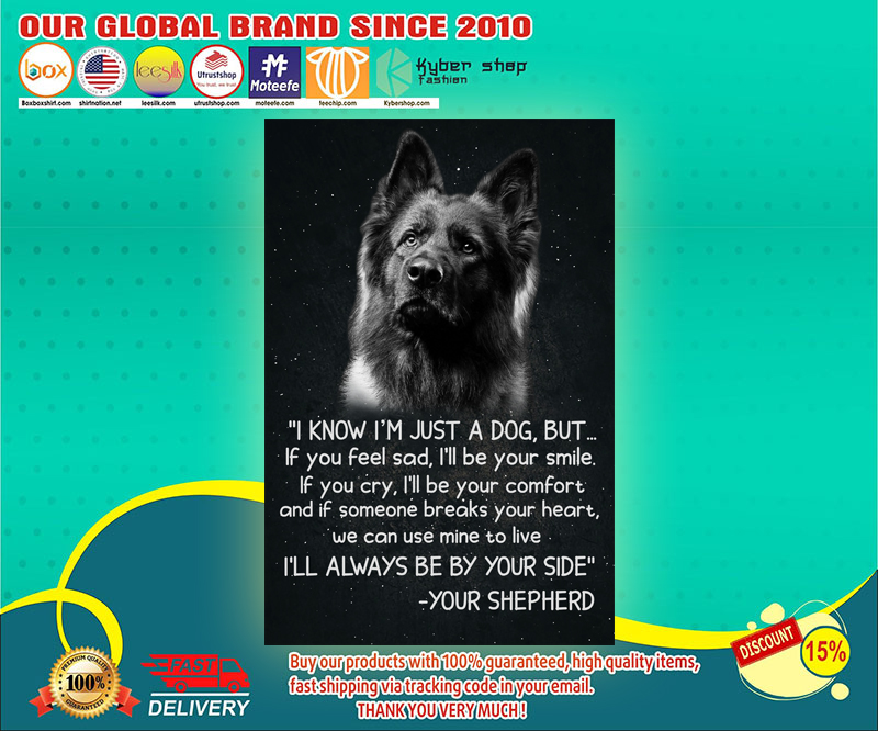 German shepherd I'm know I'm just a dog poster 3 German shepherd Im know Im just a dog poster