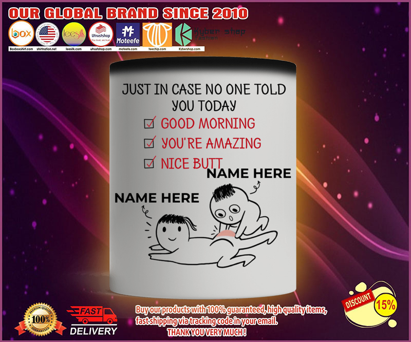 Personalized Just in case no one told you today nice butt mug 2 Personalized Just in case no one told you today nice butt mug