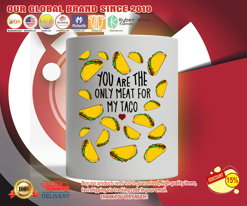 You are the only meat for my taco mug 2 You are the only meat for my taco mug