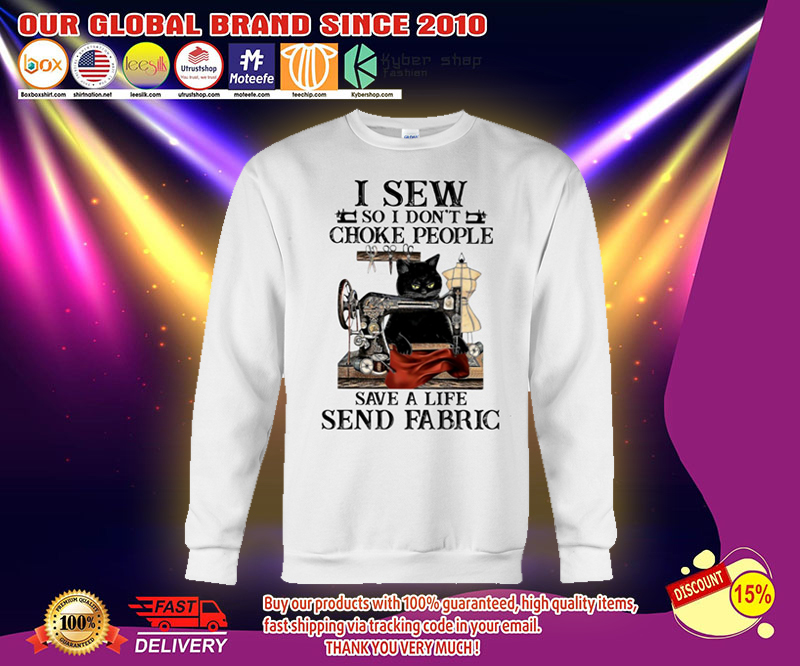 I sew so I don't choke people save a life send fabric shirt 4 I sew so I dont choke people save a life send fabric shirt