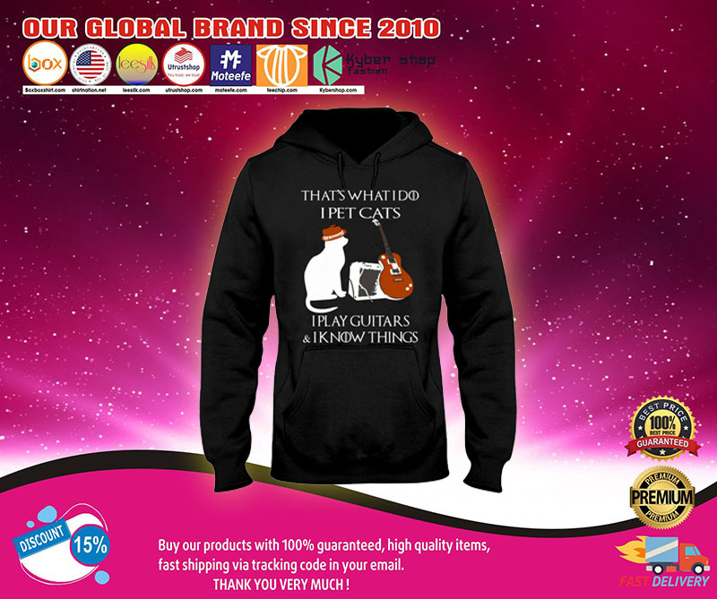 Thats what I do I pet cats I play guitars and I know things shirt