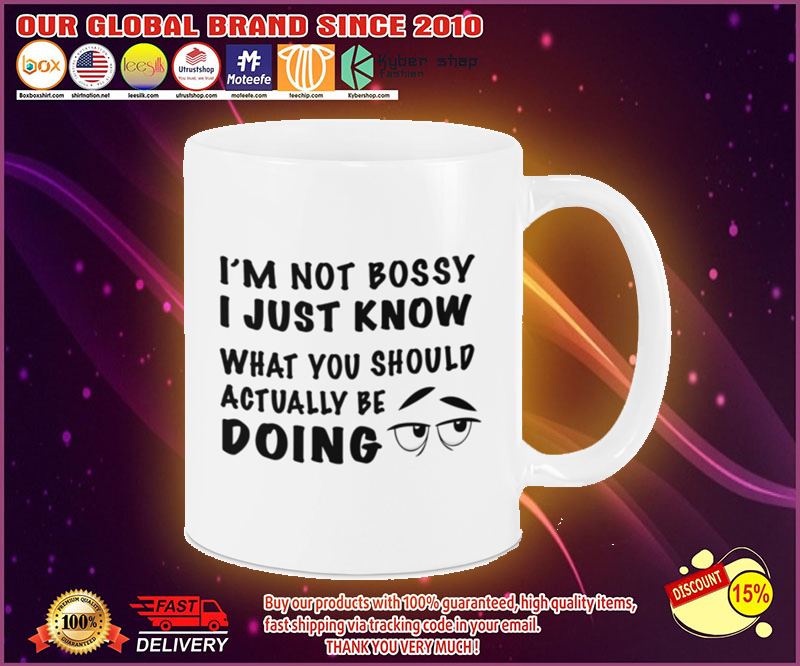 I'm not bossy I just know what you should be doing mug 2 Im not bossy I just know what you should be doing mug