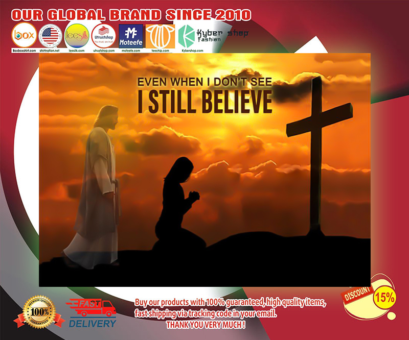 God even when I don't see I still believe poster 3 God even when I dont see I still believe poster