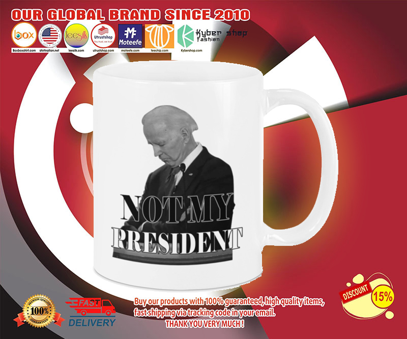 Biden not my president mug 3 Biden not my president mug
