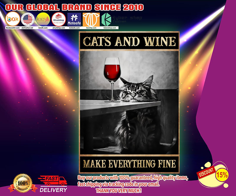 Wine and cats make everything fine poster 3 Wine and cats make everything fine poster