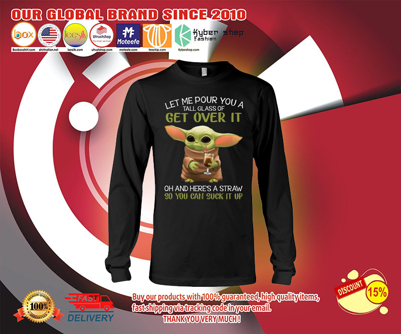 Baby Yoda let me pour you a tall glass of get over it shirt 2 Baby Yoda let me pour you a tall glass of get over it shirt