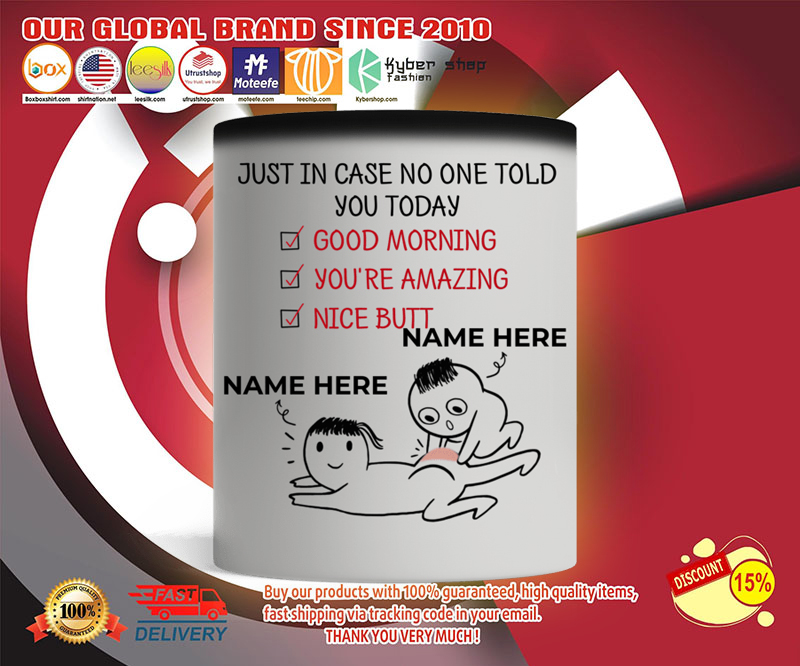 Personalized Just in case no one told you today nice butt mug 4 Personalized Just in case no one told you today nice butt mug