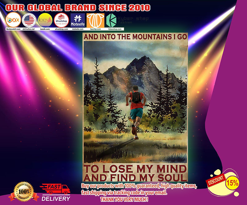 And into the mountains I go to lose my mind and find my soul poster 3 And into the mountains I go to lose my mind and find my soul poster