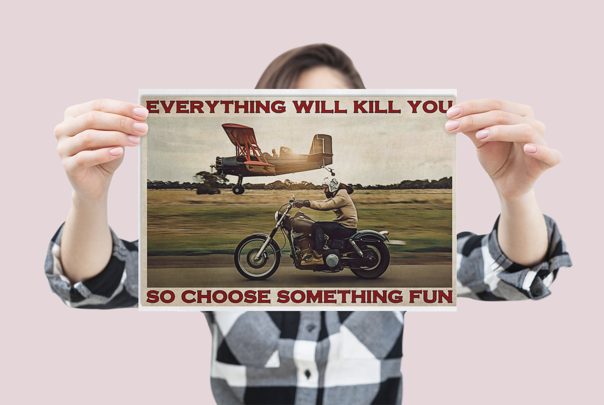 Motorbike planes everything will kill you so choose something fun poster 3 Motorbike planes everything will kill you so choose something fun poster
