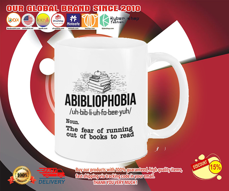 Abibliophobia the fear of running out of books to read mug 3 Abibliophobia the fear of running out of books to read mug