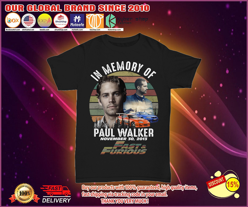 In memory of Paul Walker fast and furious shirt 4 In memory of Paul Walker fast and furious shirt
