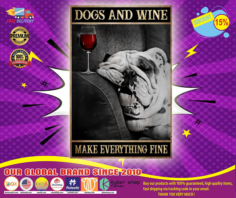 Dogs and wine make everything fine poster 2 Dogs and wine make everything fine poster
