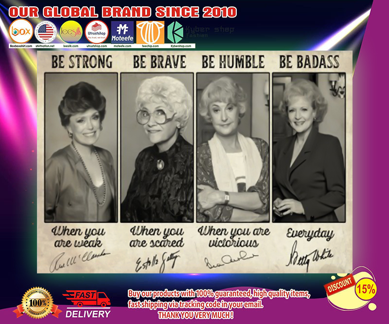 Golden girl be strong be brave be humble be badass poster 3 Golden girl be strong be brave be humble be badass poster