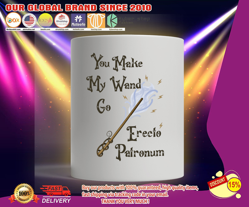 You make my wand go erecto patronum mug 3 You make my wand go erecto patronum mug
