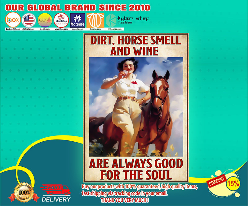Dirt horse smell and wine are always good for the soul poster 3 Dirt horse smell and wine are always good for the soul poster