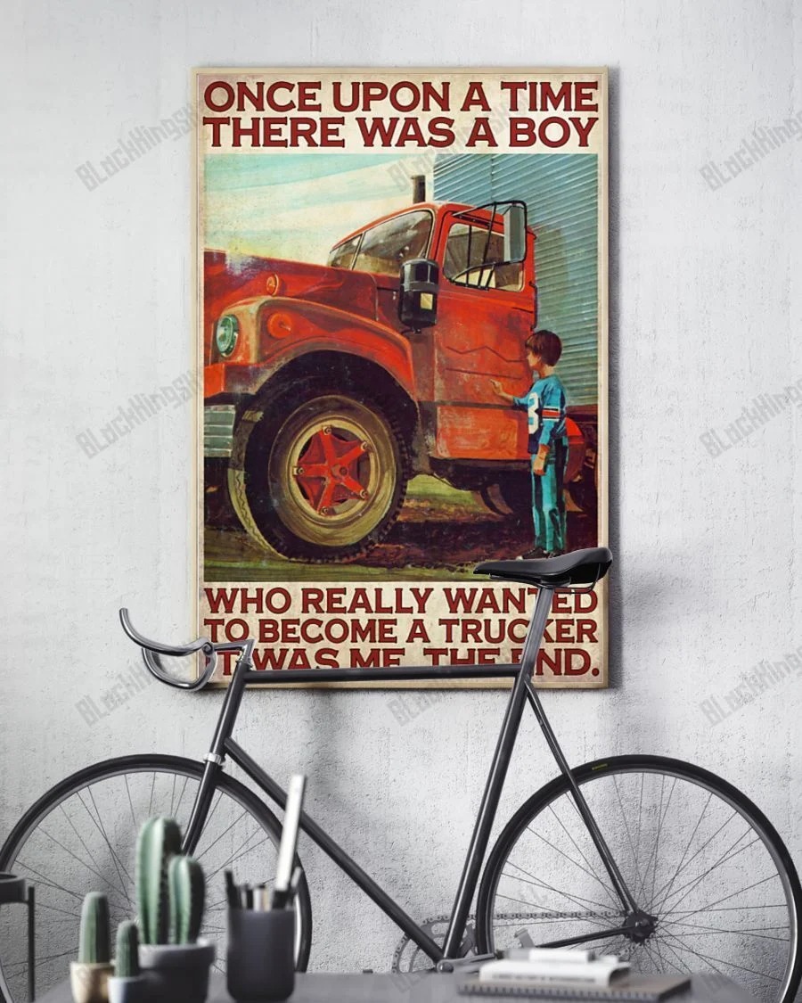 There was a boy who really wanted to become a trucker it was me poster 2 There was a boy who really wanted to become a trucker it was me poster