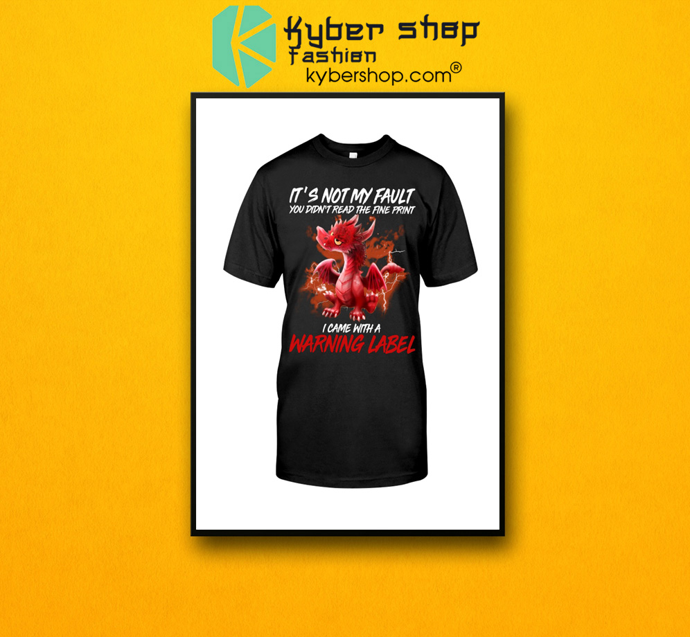 Dragon It's not my fault you didn't read the fine print shirt 3 Dragon Its not my fault you didnt read the fine print shirt 2