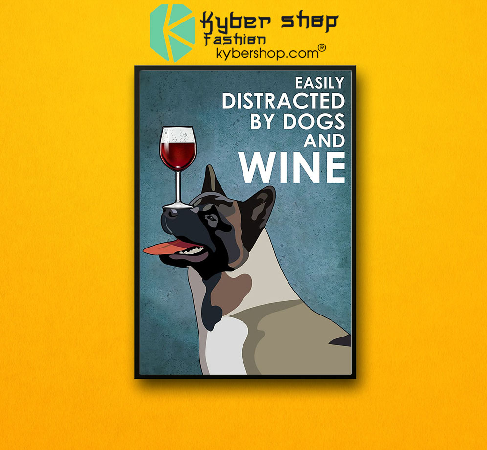 Dog american akita easily distracted by dogs and wine poster 3 Dog american akita easily distracted by dogs and wine poster7