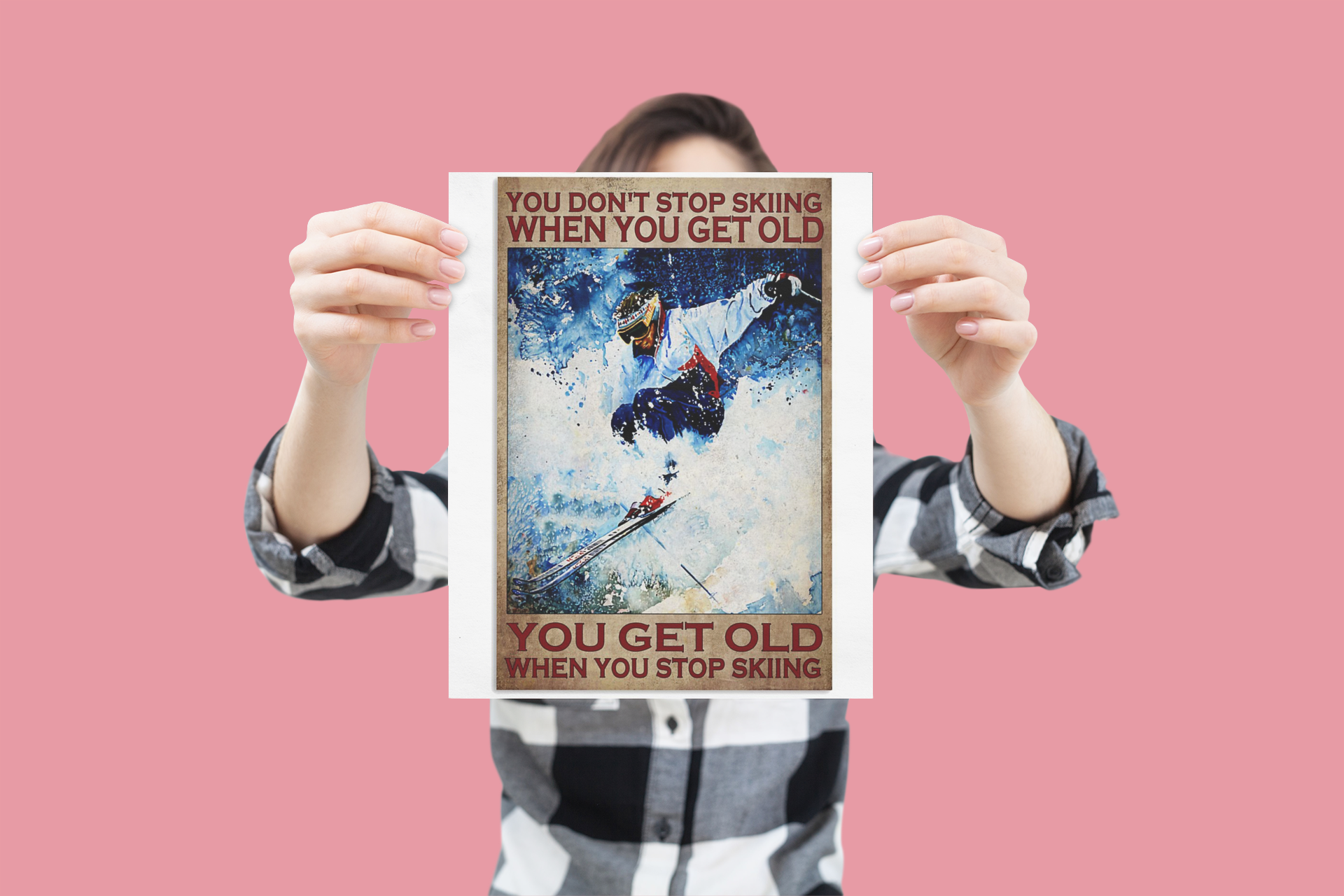 You don't stop skiing when you get old you get old when you stop skiing poster 3 You dont stop skiing when you get old you get old when you stop skiing poster