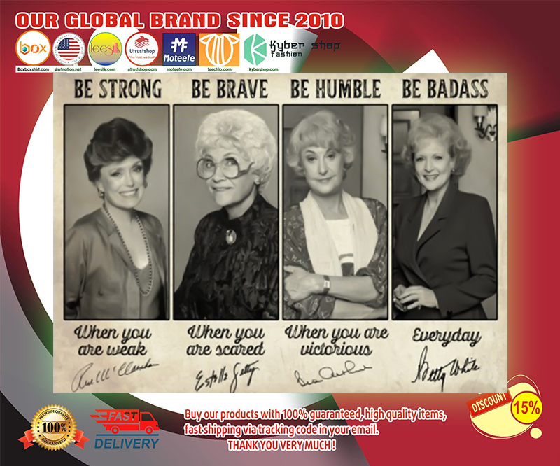 Golden girl be strong be brave be humble be badass poster 2 Golden girl be strong be brave be humble be badass poster