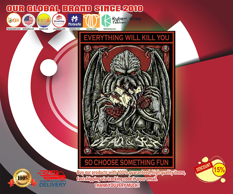 Cthulhu everything will kill you so choose something fun poster 4 Cthulhu everything will kill you so choose something fun poster