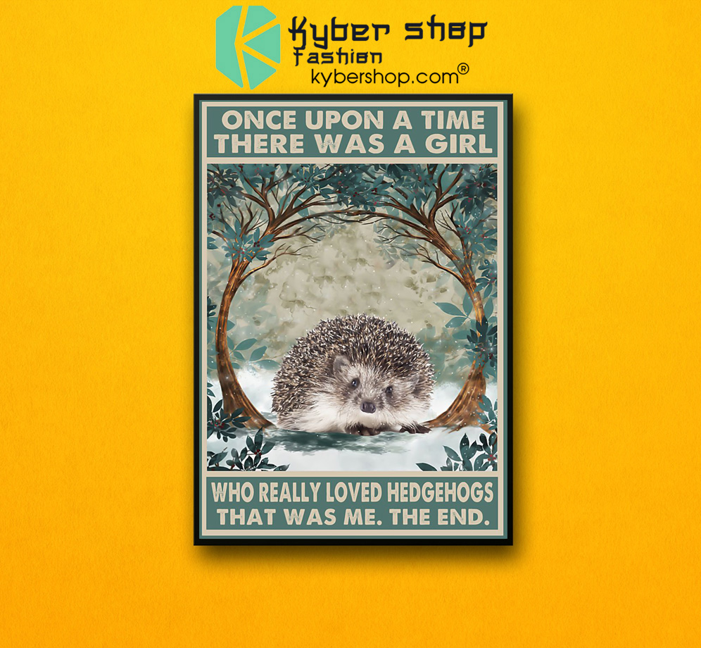 Once upon a time there was a girl who really loved hedgehogs poster 2 Once upon a time there was a girl who really loved hedgehogs poster 2