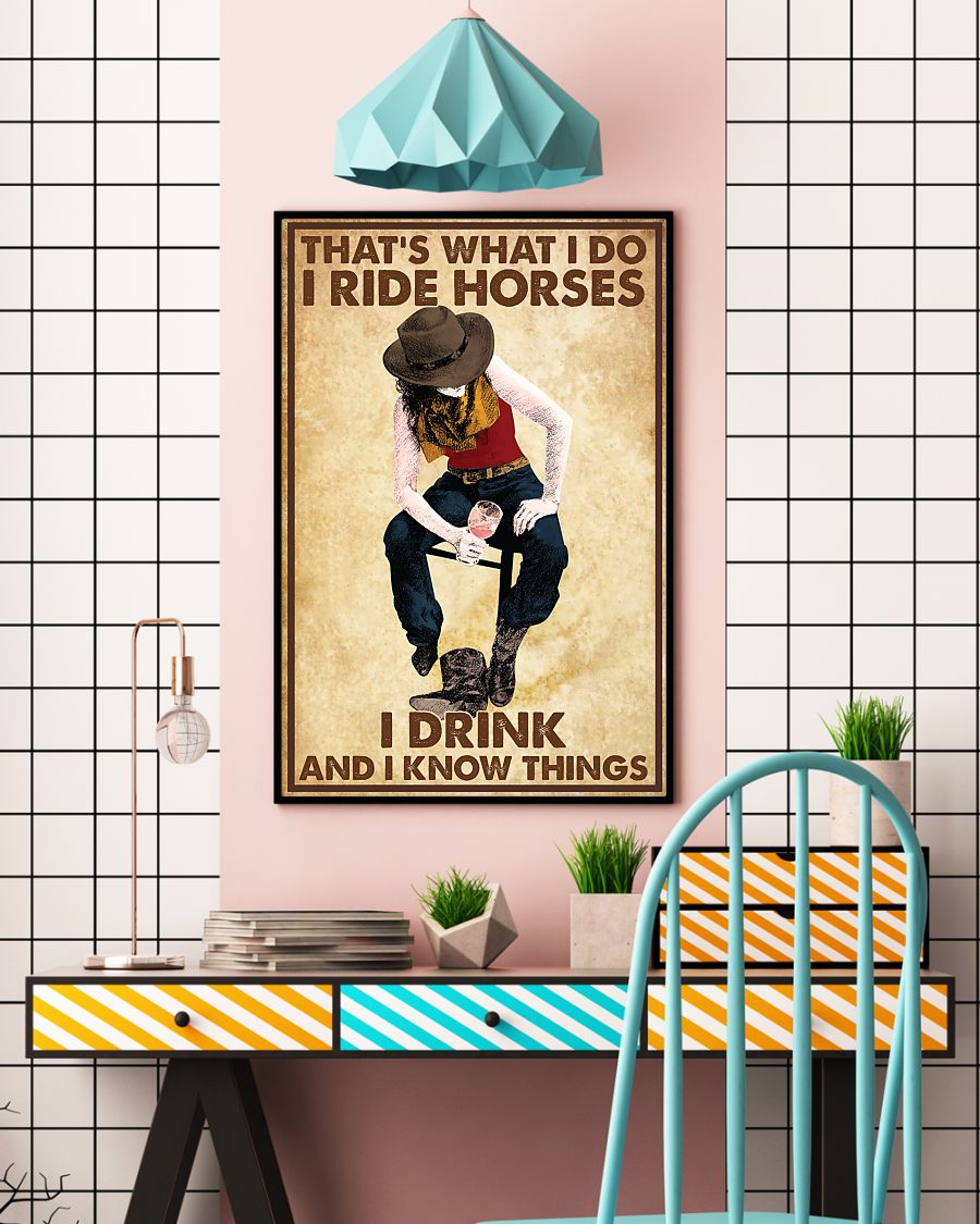 That's what I do I ride horses I drink and I know things poster 3 That's what I do I ride horses I drink and I know things poster