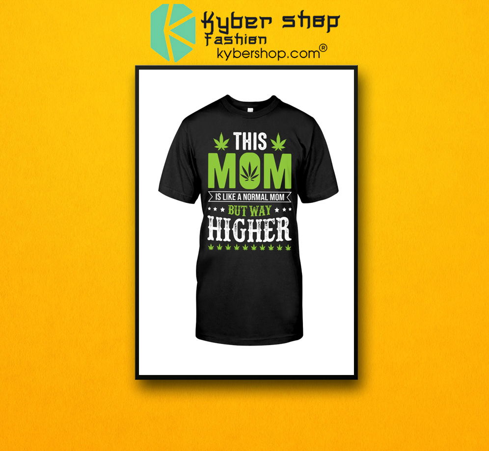 This mom is like a normal mom but way higher shirt 3 This mom is like a normal mom but way higher shirt 2