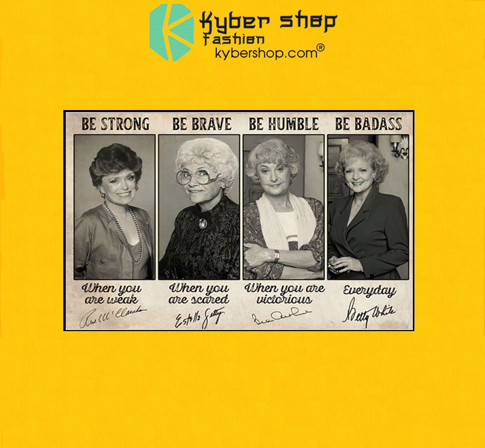 Golden Girls Be strong be brave be humble poster 3 Golden Girls Be strong be brave be humble poster