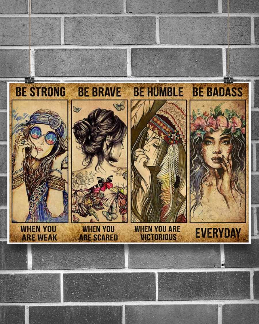 Hippie girl be strong be brave be humble be badass poster 2 Hippie girl be strong be brave be humble be badass poster