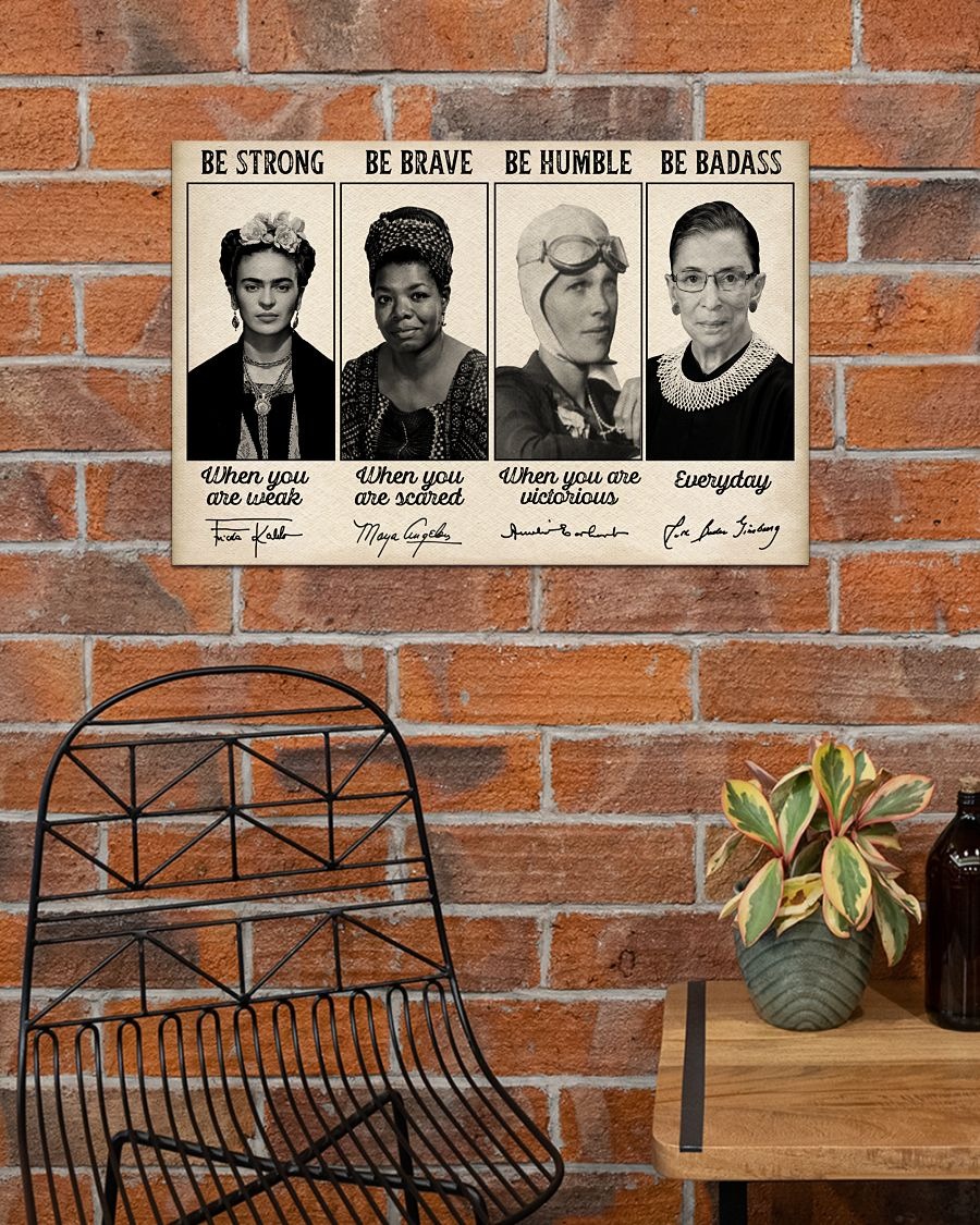 Famous Woman feminist be strong be brave be humble be badass poster 3 Famous Woman feminist be strong be brave be humble be badass poster
