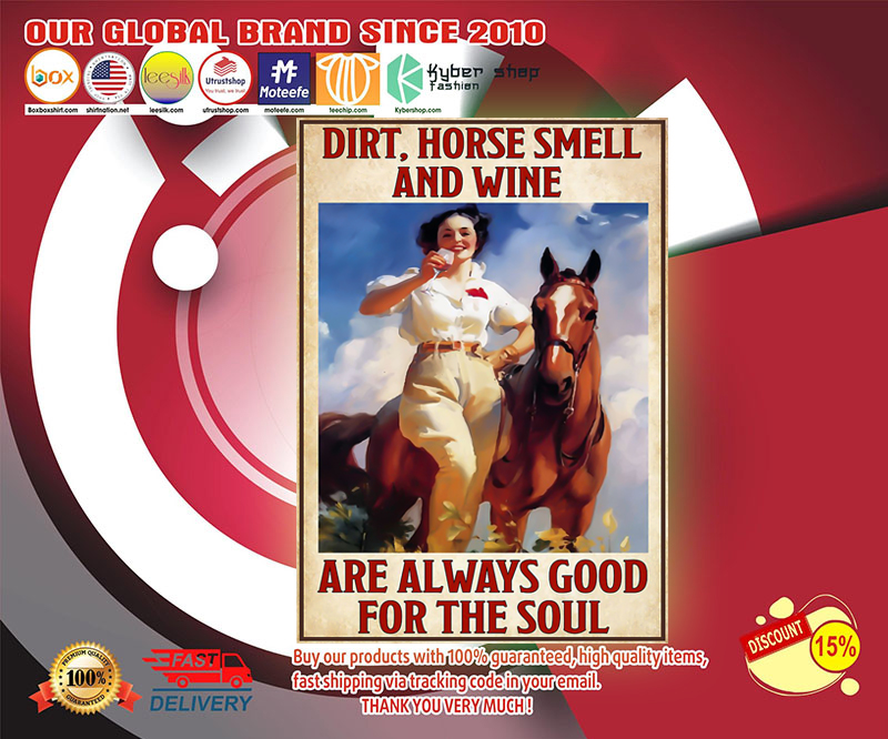 Dirt horse smell and wine are always good for the soul poster 2 Dirt horse smell and wine are always good for the soul poster