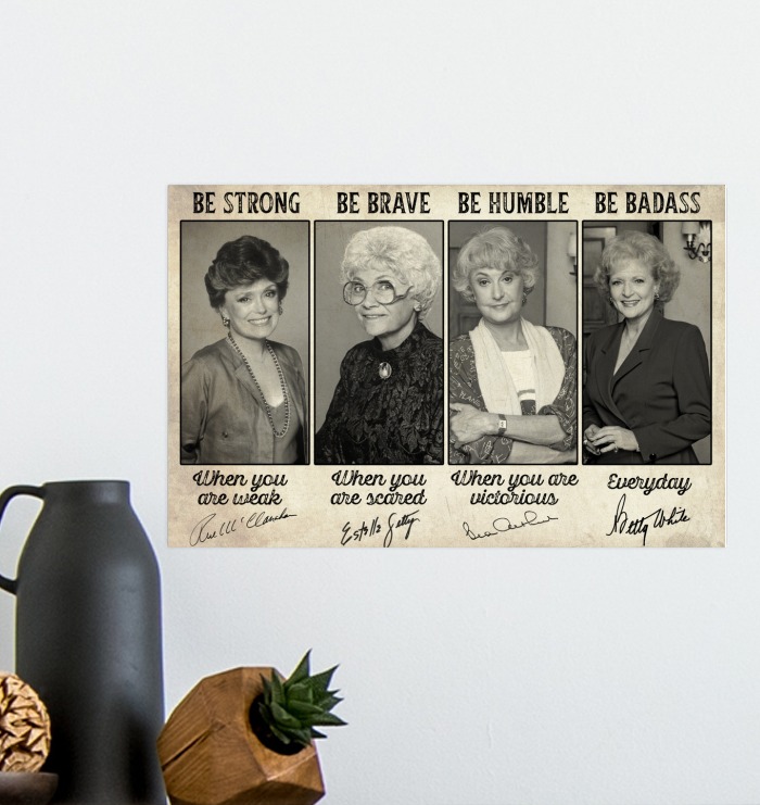Golden girl be strong be brave be humble be badass poster 2 Golden girl be strong be brave be humble be badass poster