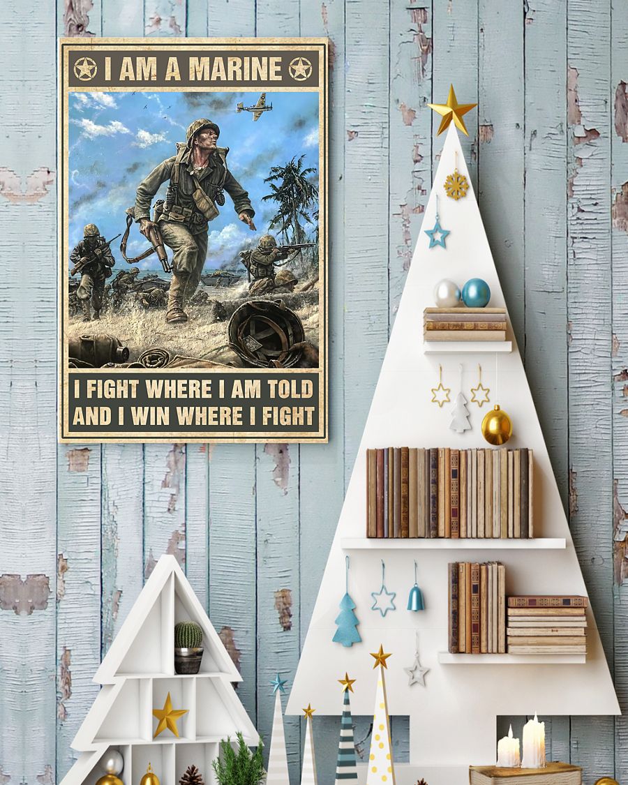 I am a marine I fight where I am told and I win where I fight poster 2 I am a marine I fight where I am told and I win where I fight poster