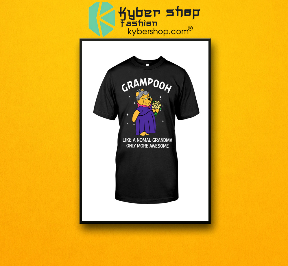 Grampooh like a nomal grandma only more awesome shirt 3 Grampooh like a nomal grandma only more awesome shirt