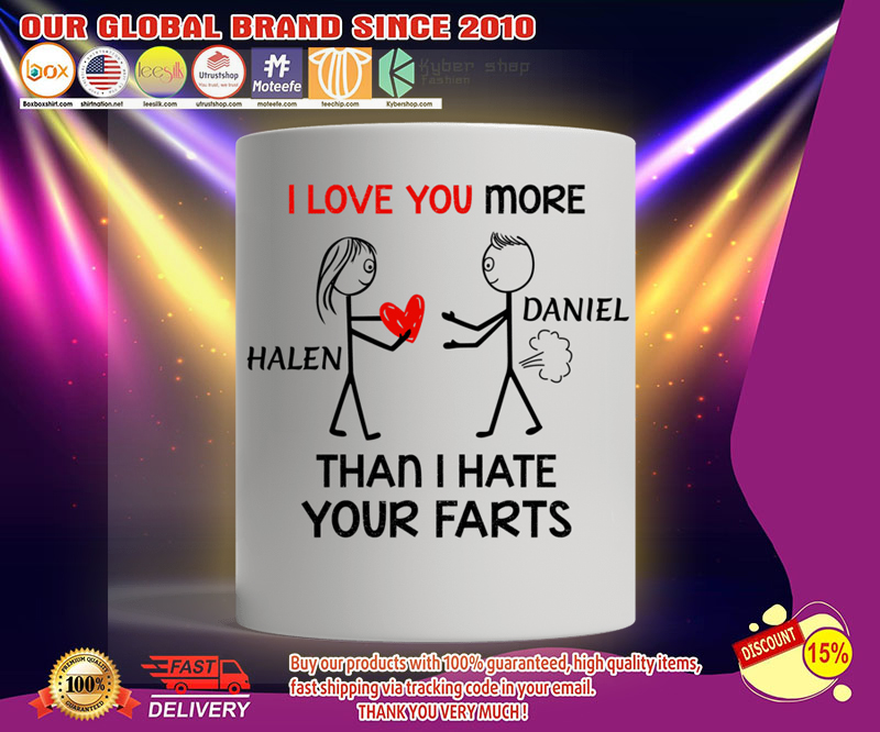 Valentine I love you more than I hate your farts mug 3 Valentine I love you more than I hate your farts mug