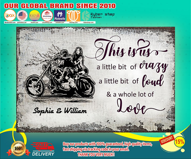 Motorcycle This is us a little bit of crazy a little bit of loud and a whole lot of love poster 4 Motorcycle This is us a little bit of crazy a little bit of loud and a whole lot of love poster