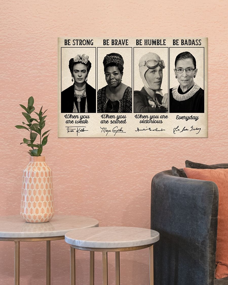 Famous Woman feminist be strong be brave be humble be badass poster 2 Famous Woman feminist be strong be brave be humble be badass poster