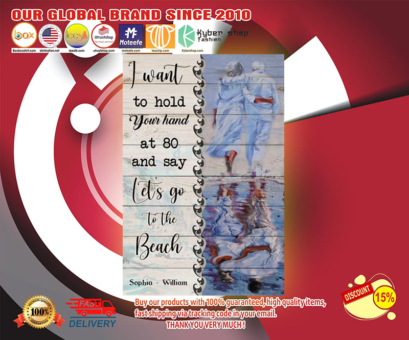 I want to hold your hand at 80 and say let's go to the beach poster 4 I want to hold your hand at and say lets go to the beach poster