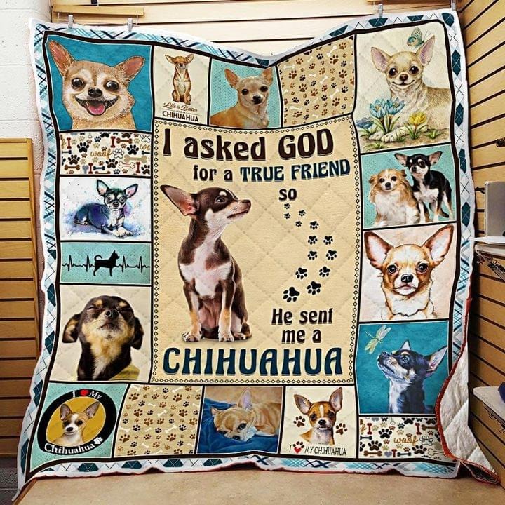 I aked god for a true friend he sent me a chihuahua bedding set