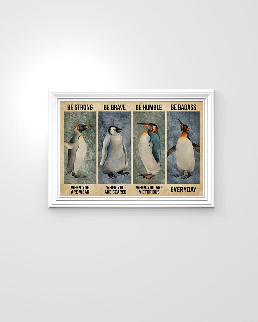Penguin be strong be brave be humble be badass poster 4 Penguin be strong be brave be humble be badass poster