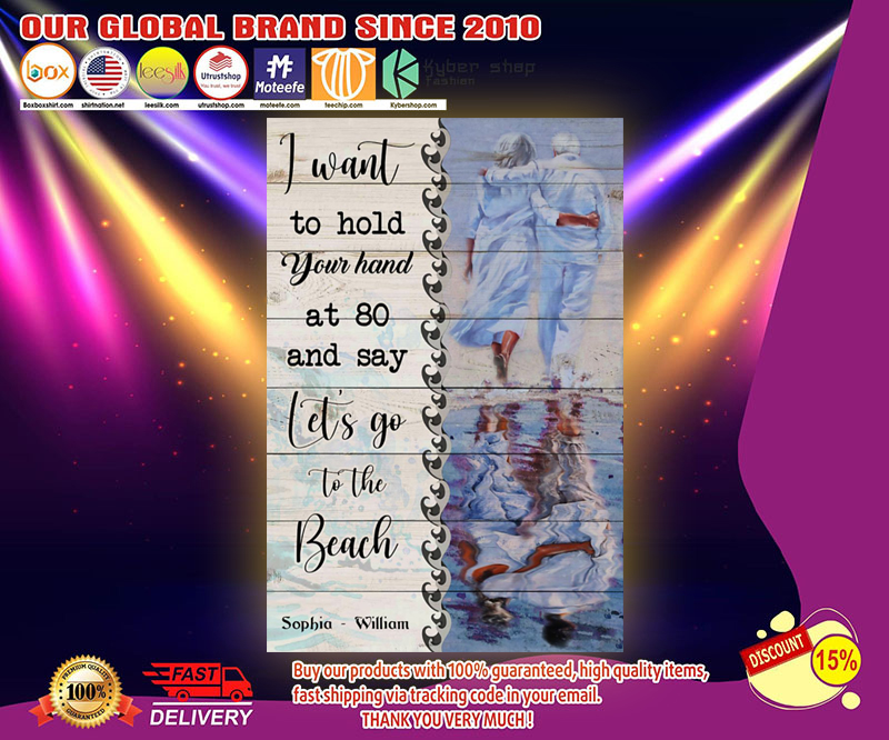 I want to hold your hand at 80 and say let's go to the beach poster 3 I want to hold your hand at and say lets go to the beach poster