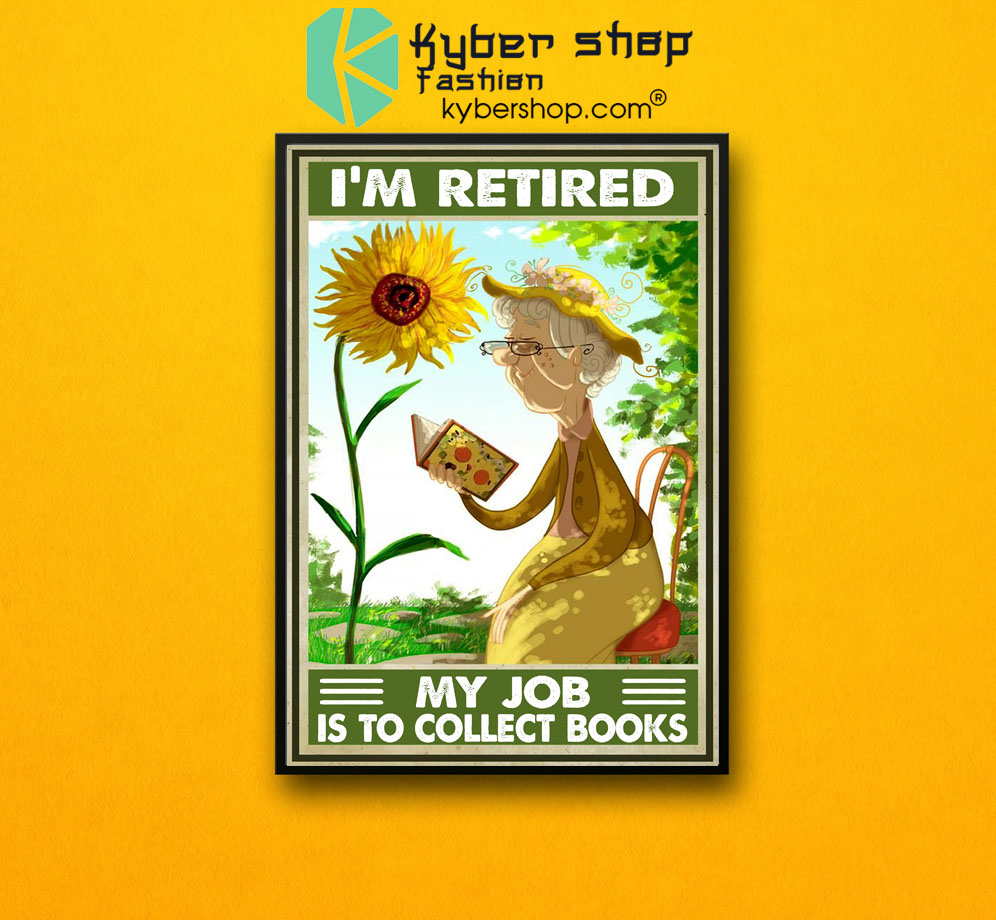 I'm retired my job is to collect books poster 3 Im retired my job is to collect books poster7
