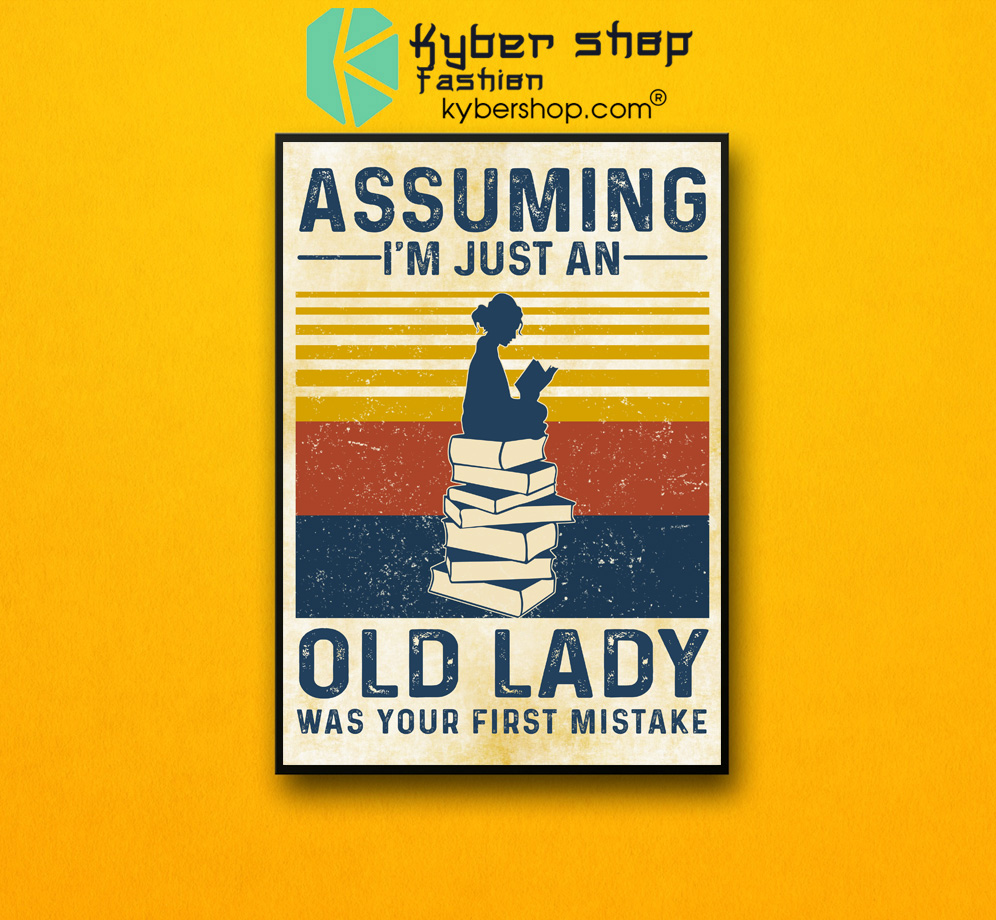 Assuming i'm just an old lady was your first mistake poster 3 Assuming im just an old lady was your first mistake poster 2